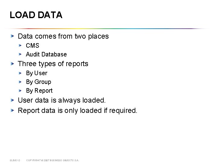 LOAD DATA Data comes from two places CMS Audit Database Three types of reports