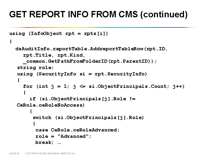 GET REPORT INFO FROM CMS (continued) using (Info. Object rpt = rpts[i]) { ds.