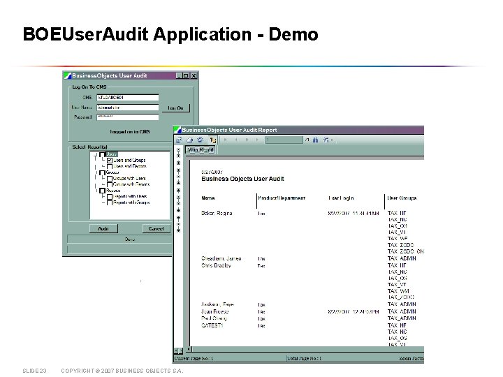 BOEUser. Audit Application - Demo SLIDE 23 COPYRIGHT © 2007 BUSINESS OBJECTS S. A.