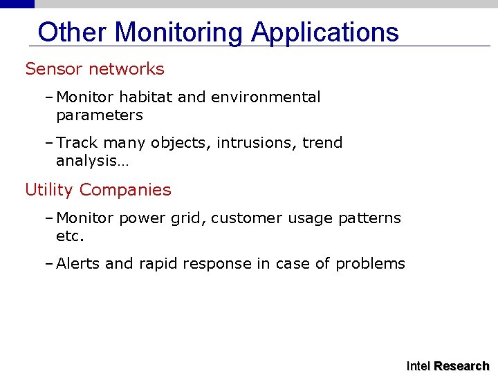 Other Monitoring Applications Sensor networks – Monitor habitat and environmental parameters – Track many