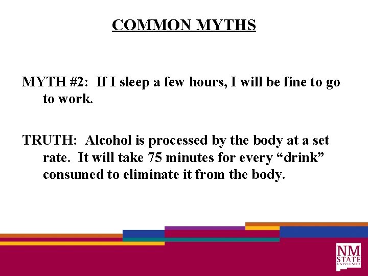 COMMON MYTHS MYTH #2: If I sleep a few hours, I will be fine