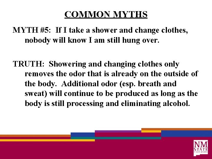 COMMON MYTHS MYTH #5: If I take a shower and change clothes, nobody will