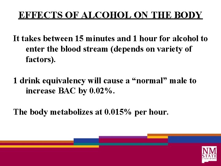 EFFECTS OF ALCOHOL ON THE BODY It takes between 15 minutes and 1 hour