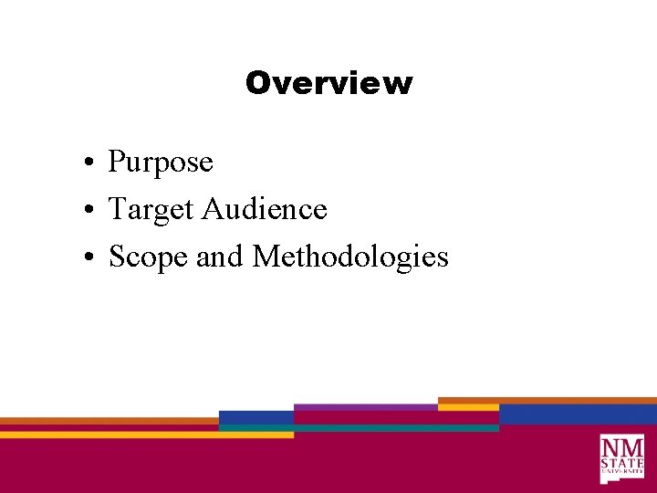 Overview • Purpose • Target Audience • Scope and Methodologies 