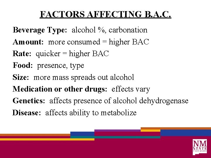 FACTORS AFFECTING B. A. C. Beverage Type: alcohol %, carbonation Amount: more consumed =