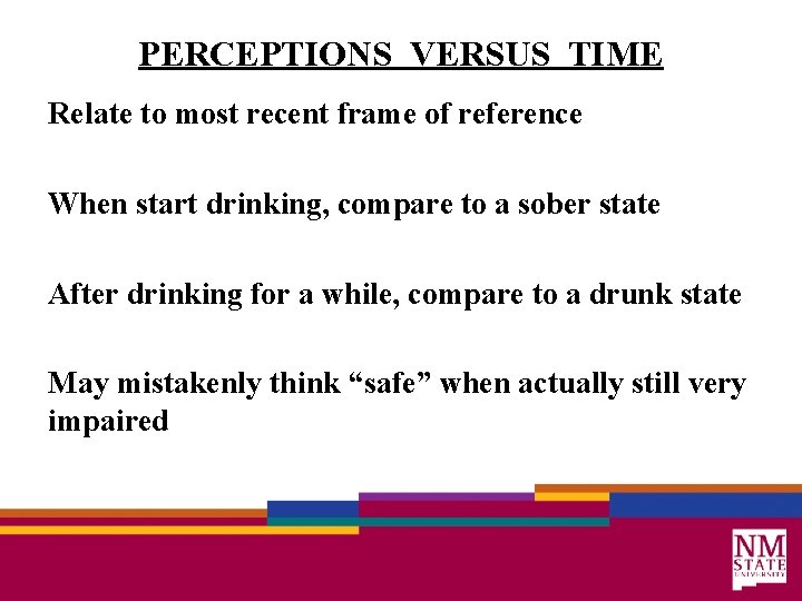 PERCEPTIONS VERSUS TIME Relate to most recent frame of reference When start drinking, compare