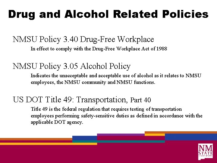 Drug and Alcohol Related Policies NMSU Policy 3. 40 Drug-Free Workplace In effect to