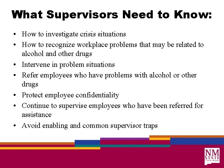 What Supervisors Need to Know: • How to investigate crisis situations • How to