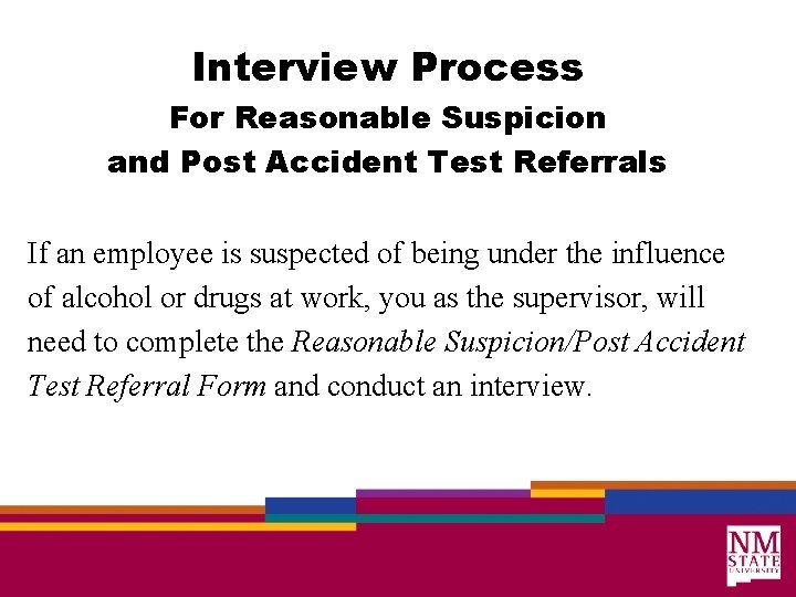 Interview Process For Reasonable Suspicion and Post Accident Test Referrals If an employee is