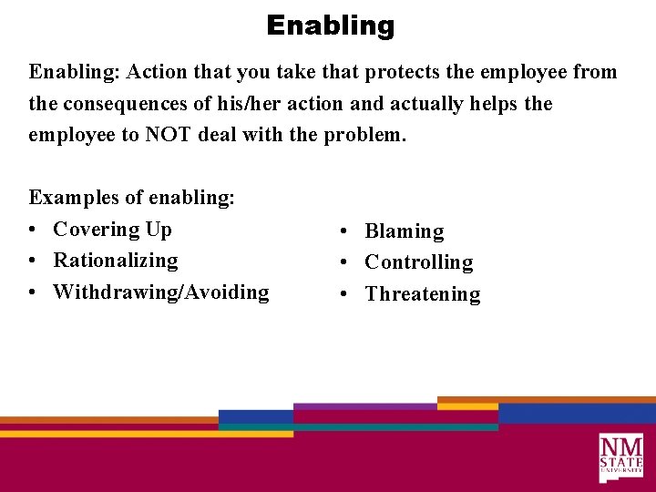 Enabling: Action that you take that protects the employee from the consequences of his/her