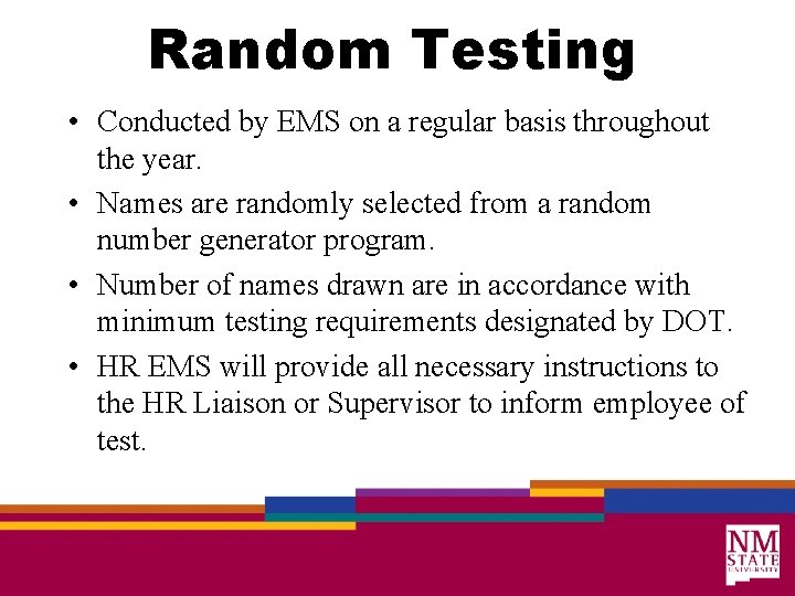 Random Testing • Conducted by EMS on a regular basis throughout the year. •