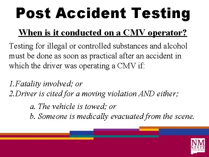 Post Accident Testing When is it conducted on a CMV operator? Testing for illegal