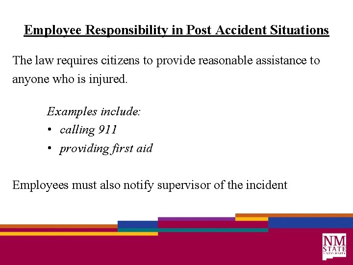 Employee Responsibility in Post Accident Situations The law requires citizens to provide reasonable assistance