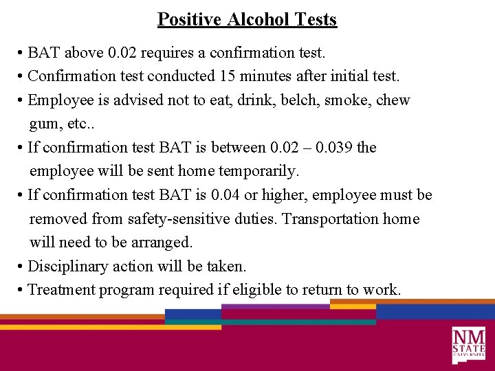 Positive Alcohol Tests • BAT above 0. 02 requires a confirmation test. • Confirmation