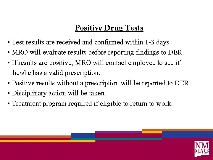 Positive Drug Tests • Test results are received and confirmed within 1 -3 days.