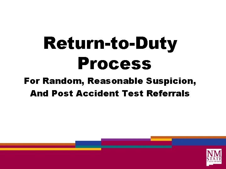 Return-to-Duty Process For Random, Reasonable Suspicion, And Post Accident Test Referrals 