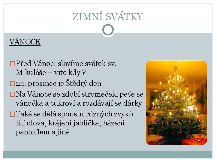 ZIMNÍ SVÁTKY VÁNOCE �Před Vánoci slavíme svátek sv. Mikuláše – víte kdy ? �