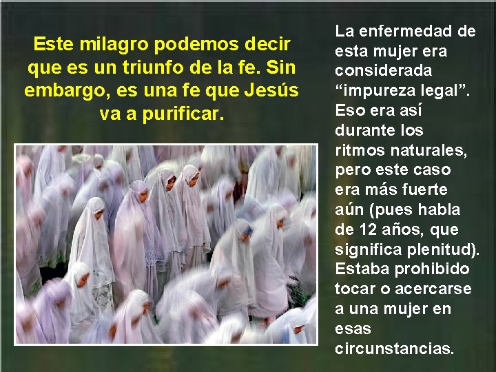 Este milagro podemos decir que es un triunfo de la fe. Sin embargo, es