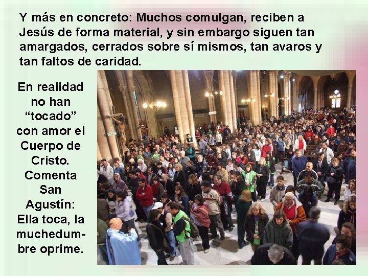 Y más en concreto: Muchos comulgan, reciben a Jesús de forma material, y sin