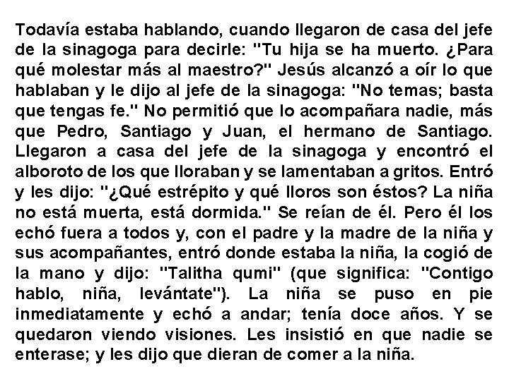 Todavía estaba hablando, cuando llegaron de casa del jefe de la sinagoga para decirle:
