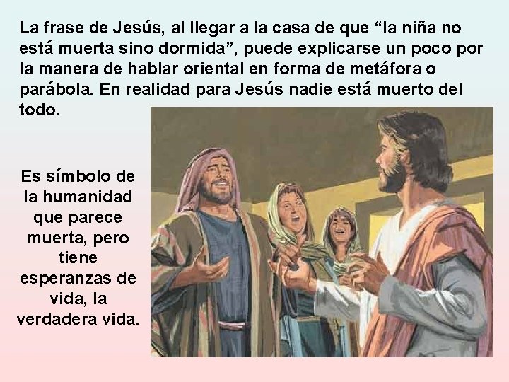 La frase de Jesús, al llegar a la casa de que “la niña no