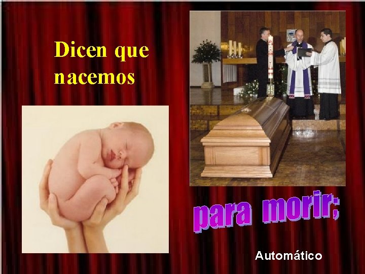 Dicen que nacemos Automático 