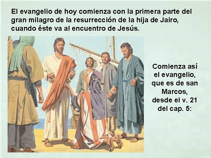 El evangelio de hoy comienza con la primera parte del gran milagro de la