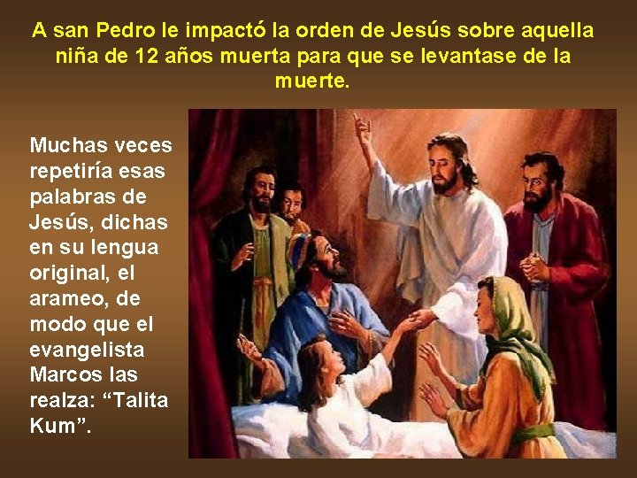A san Pedro le impactó la orden de Jesús sobre aquella niña de 12