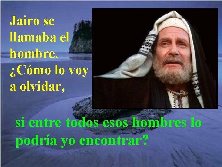 Jairo se llamaba el hombre. ¿Cómo lo voy a olvidar, si entre todos esos