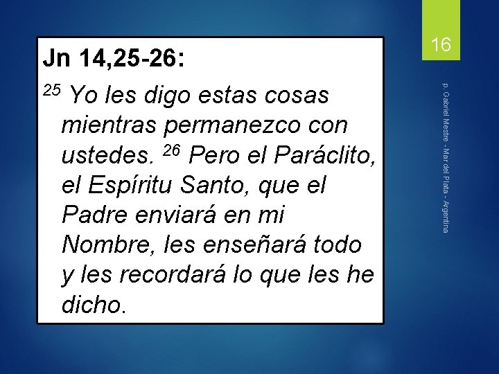 p. Gabriel Mestre - Mar del Plata - Argentina Jn 14, 25 -26: 25
