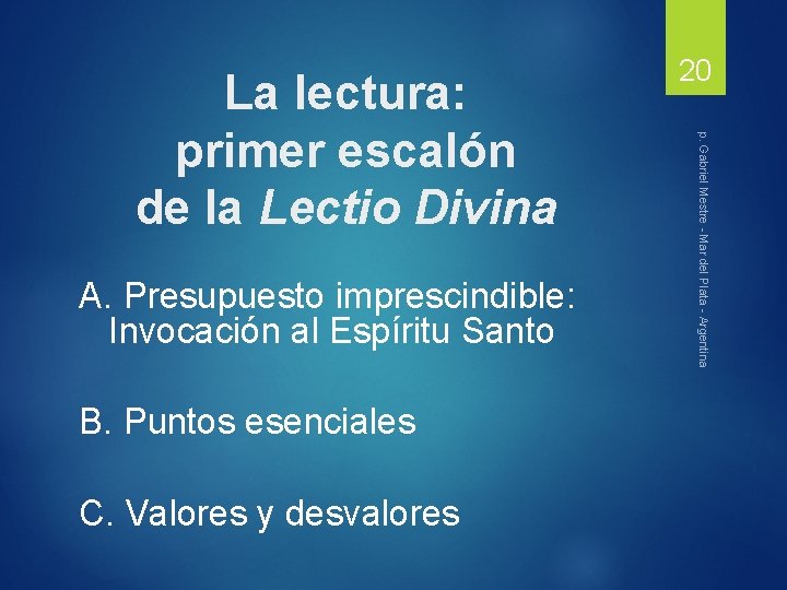A. Presupuesto imprescindible: Invocación al Espíritu Santo B. Puntos esenciales C. Valores y desvalores