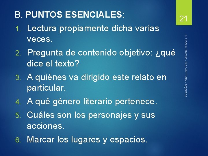 B. PUNTOS ESENCIALES: Lectura propiamente dicha varias veces. 2. Pregunta de contenido objetivo: ¿qué