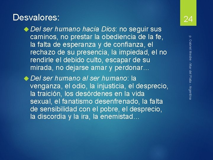 Desvalores: Del p. Gabriel Mestre - Mar del Plata - Argentina ser humano hacia