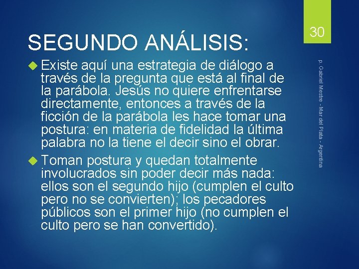 SEGUNDO ANÁLISIS: través de la pregunta que está al final de la parábola. Jesús