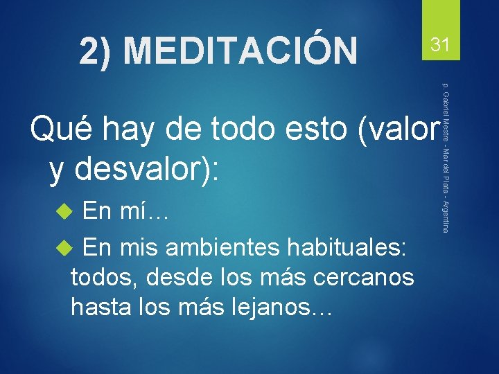 2) MEDITACIÓN 31 p. Gabriel Mestre - Mar del Plata - Argentina Qué hay