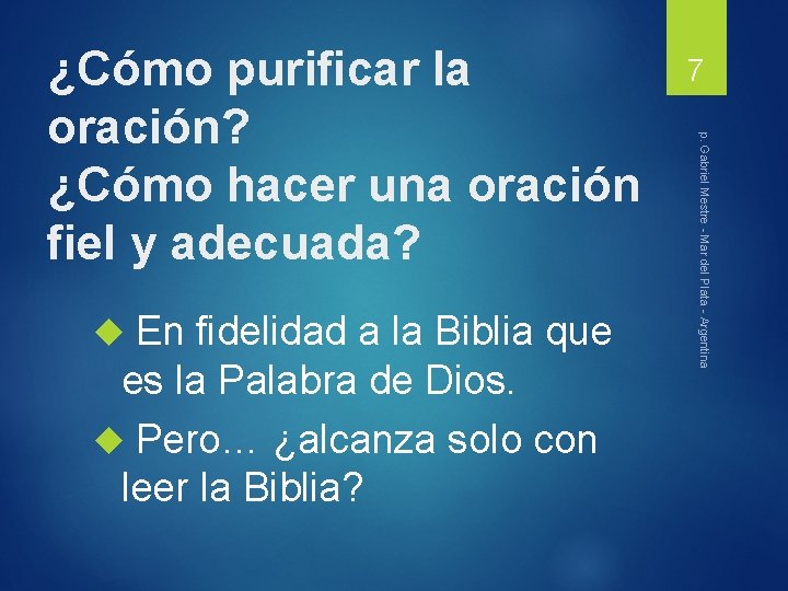  En fidelidad a la Biblia que es la Palabra de Dios. Pero… ¿alcanza