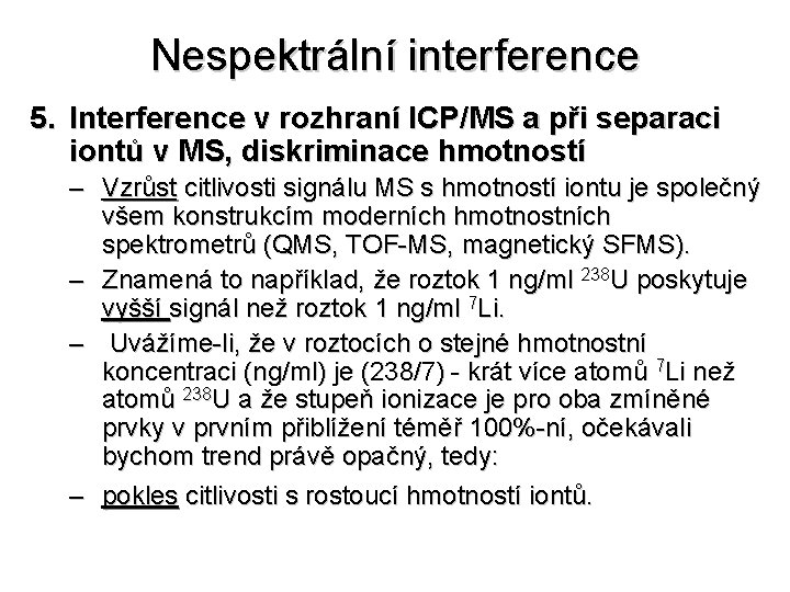 Nespektrální interference 5. Interference v rozhraní ICP/MS a při separaci iontů v MS, diskriminace