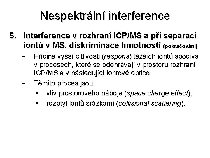 Nespektrální interference 5. Interference v rozhraní ICP/MS a při separaci iontů v MS, diskriminace
