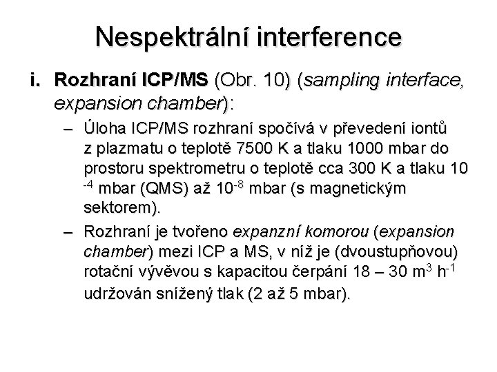 Nespektrální interference i. Rozhraní ICP/MS (Obr. 10) (sampling interface, expansion chamber): – Úloha ICP/MS