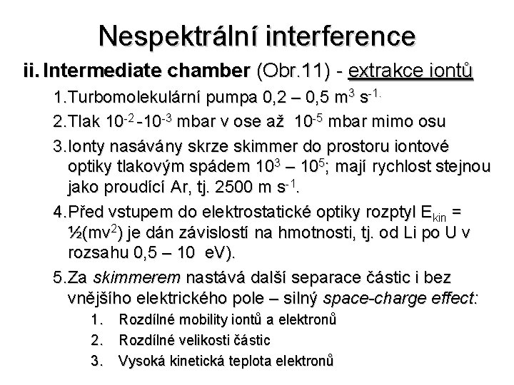Nespektrální interference ii. Intermediate chamber (Obr. 11) - extrakce iontů 1. Turbomolekulární pumpa 0,