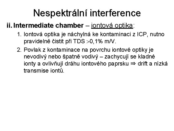 Nespektrální interference ii. Intermediate chamber – iontová optika: 1. Iontová optika je náchylná ke