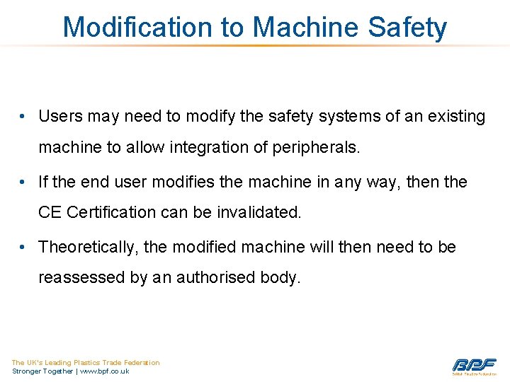 Modification to Machine Safety • Users may need to modify the safety systems of