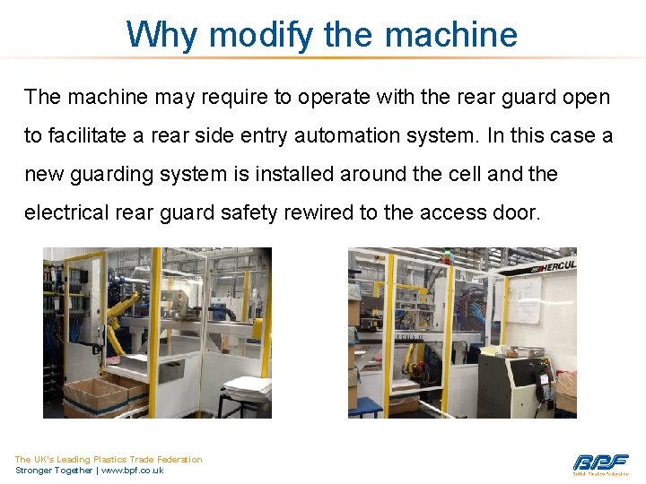 Why modify the machine The machine may require to operate with the rear guard