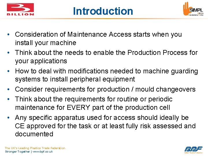 Introduction • Consideration of Maintenance Access starts when you install your machine • Think