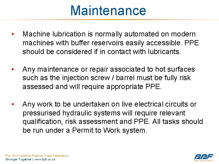 Maintenance • Machine lubrication is normally automated on modern machines with buffer reservoirs easily