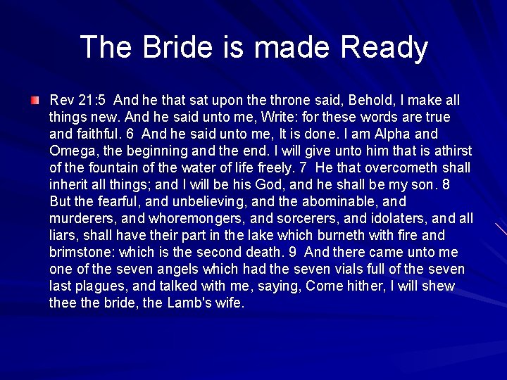 The Bride is made Ready Rev 21: 5 And he that sat upon the