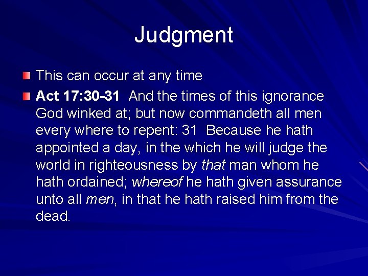 Judgment This can occur at any time Act 17: 30 -31 And the times