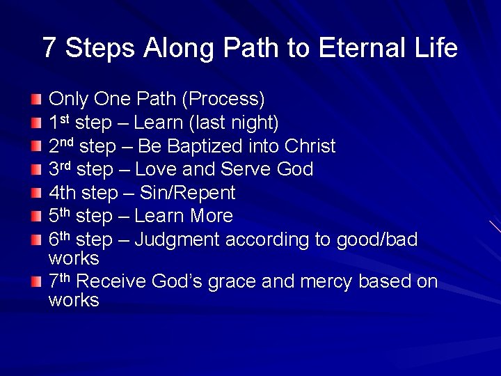 7 Steps Along Path to Eternal Life Only One Path (Process) 1 st step