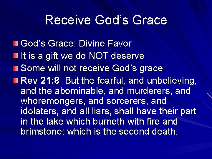 Receive God’s Grace: Divine Favor It is a gift we do NOT deserve Some