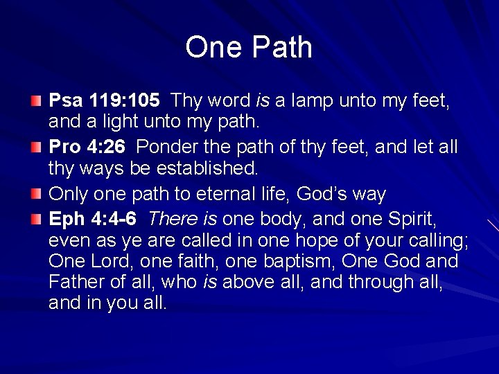 One Path Psa 119: 105 Thy word is a lamp unto my feet, and